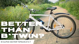 91 Vector Topgun 275T  Better than BTWIN My Bike  Honest Review [upl. by Yrtsed]