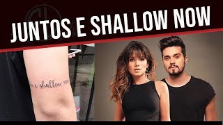 TATUAGEM DO JUNTOS E SHALLOW NOW LADY GAGA  PAULA FERNANDES E LUAN SANTANA 103 FILIPE LOPES [upl. by Anitsyrhk]