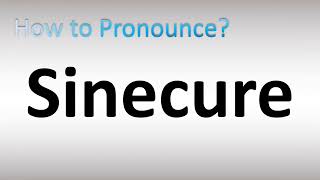 How to Pronounce Sinecure [upl. by Scutt796]