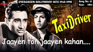 Jaayen toh jaayen kahanTaxi driver1954EvergreenBollywoodHits19401990TalatSahirLSDBurman [upl. by Namaan]