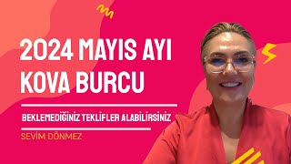 2024 MAYIS AYI KOVA BURCU YORUMLARI  BEKLENMEDİK MÜJDELERE HAZIR OLUN [upl. by Dola]