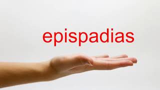 How to Pronounce epispadias  American English [upl. by Atlee]