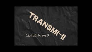 Clase 16 prt 3 TransmiII [upl. by Vories]