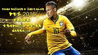 Como Baixar e Instalar o Pes 2016Crack Tradução e Narração PT BR [upl. by Kared]