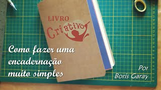 Encadernação artesanal simples modelo do Livro Criativo [upl. by Ydissac]