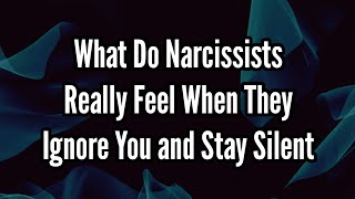 What Do Narcissists Really Feel When They Ignore You and Stay Silent [upl. by Rudich]