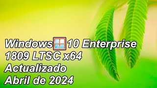 Windows🪟10 Enterprise 1809 LTSC x64 compilación 177635696 actualizado abril de 2024 [upl. by Phyllis]