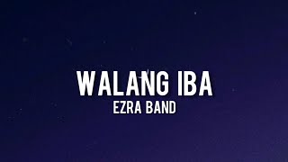 Ezra Band  Walang IbaLyrics [upl. by Socha]