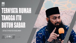 TERNYATA RUMAH TANGGA ITU BUTUH SABAR  USTADZ SYAFIQ RIZA BASALAMAH [upl. by Eenttirb]