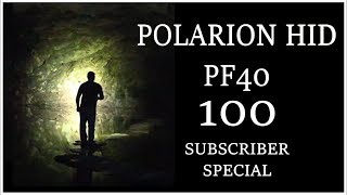 Polarion PF40 HID 100 Subscriber special [upl. by Lawtun288]