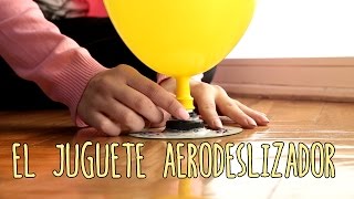 Cómo hacer un juguete aerodeslizador Experimentos Caseros [upl. by Ahsienahs]