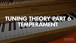 Piano Tuning Theory  Temperament Part 6 I HOWARD PIANO INDUSTRIES [upl. by Pease54]