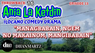 ILOCANO COMEDY DRAMA  MANAGBABAIN NGEM NO MAKAINOM MANGIBABAIN  ANIA LA KETDIN 13  THROWBACK 16 [upl. by Sachi]