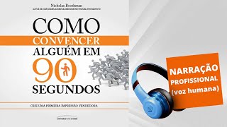 Audiolivro  Como Convencer Alguém em 90 Segundos [upl. by Nillad]