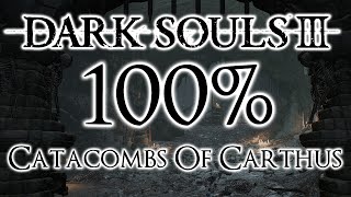 Dark Souls 3 100 Walkthrough 7 Catacombs Of Carthus All Items amp Secrets [upl. by Kaile]