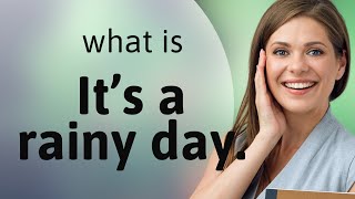 Understanding the Phrase quotIts a Rainy Dayquot in English [upl. by Heady]