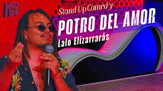 LALO ELIZARRARÁS STAND UP EN VIVO DESDE IZTAPALAPA  Potro Del Amor ❤️ [upl. by Damarra]