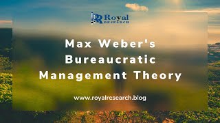 Understanding Max Webers Bureaucratic Management Theory I Royal research [upl. by Auqenes]