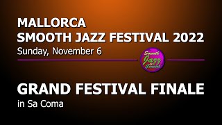 GRAND FESTIVAL FINALE  9th Mallorca Smooth Jazz Festival 2022 [upl. by Burroughs822]