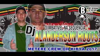 Metere Crew OH KIRYA 2017 ALANDERSON ROOTS [upl. by Ahsi]