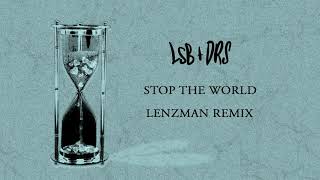 LSB amp DRS Stop The World Lenzman Remix [upl. by Akinna100]