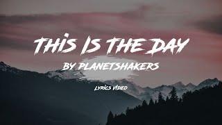 Planetshakers  This Is The Day Lyrics Video [upl. by Anattar862]