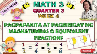 MATH 3  QUARTER 3 WEEK 4  PAGPAPAKITA AT PAGBIBIGAY NG MAGKATUMBAS O EQUIVALENT FRACTIONS [upl. by Assirok100]