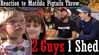 Reaction to Matilda Pigtails Throw  2 Guys 1 Shed [upl. by Roshan800]