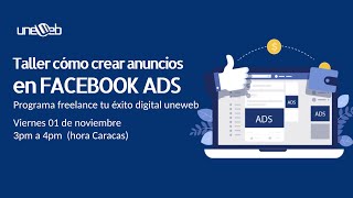 Taller cómo crear anuncios en Facebook ADS del programa freelance tu éxito digital con uneweb [upl. by Furlong]