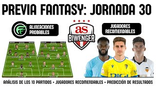 ✅ ANÁLISIS FANTASY JORNADA 30 ALINEACIONES Y RECOMENDACIONES DE CADA PARTIDO  BIWENGER 2324 [upl. by Lehsreh959]