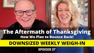 The Aftermath of Thanksgiving How We Plan to Bounce Back Downsized Weekly WeighIn [upl. by Errick]