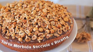 TORTA MORBIDA NOCCIOLE E RICOTTA  Ricetta Facile di Lorenzo in cucina [upl. by Arahk333]