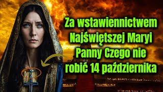 14 października Wstawiennictwo Najświętszej Maryi Panny Czego nie robić 14 października [upl. by Cyprio]