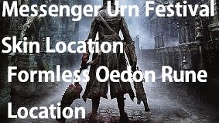 Bloodborne  Messenger Urn Festival Skin amp Formless Oedon Location Guide [upl. by Dlaniger]