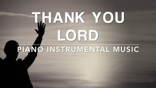 Thank You Lord 1 Hour Peaceful Piano Music  Meditation Music [upl. by Nannie]