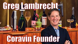 Uncorking Innovation A Decade of Coravin with Greg Lambrecht wine coravin [upl. by Dominik]