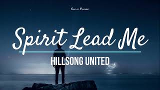 Spirit Lead Me  Hillsong UNITED Lyrics [upl. by Tilney]