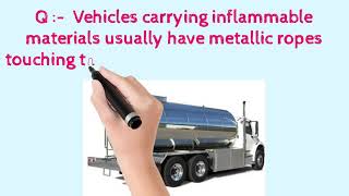 Vehicles carrying inflammable materials have metallic ropes touching the ground during motion Why [upl. by Addison]