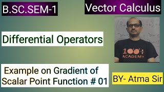 BSCMathsSem1 Vector Calculus Gradient of Vector Point Function Example  02 BYAtma Sir [upl. by Lusa]