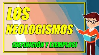 ¿QUÉ SON LOS NEOLOGISMOS 👨‍🏫 CON EJEMPLOS BIEN EXPLICADOS ¡DESCÚBRELOS AQUÍ  Elprofegato [upl. by Delanos]