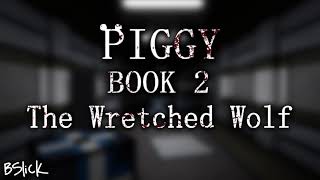 Official Piggy Book 2 Soundtrack  Chapter 6 quotThe Wretched Wolfquot [upl. by Atinra]