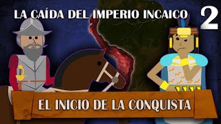 La Caída del Imperio Incaico  El Inicio de la Conquista  2 [upl. by Anaila]