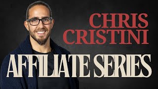 Chris Cristini  Affiliate Series [upl. by Trebreh544]