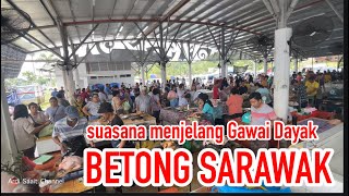 BETONG SARAWAK Suasana menjelang Gawai Dayak May 29 2023 sarawak borneo [upl. by Princess]