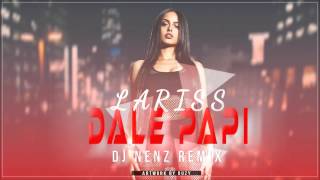 Lariss  Dale Papi DJ NenZ Remix [upl. by Aniryt]