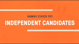 Hawaii Civics 101 Independent Candidates [upl. by Nosnehpets]