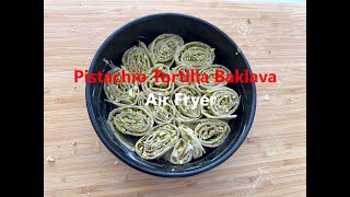 New Idea Pistachio Baklava Made With Tortilla in The Air Fryer Without Sugar [upl. by Derrej]