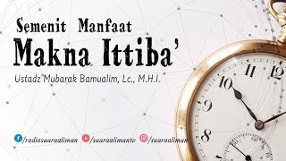 Semenit Manfaat  Makna Ittiba Menurut Imam Ahmad  Ustadz Mubarak Bamualim Lc MHI [upl. by Ellehsar]