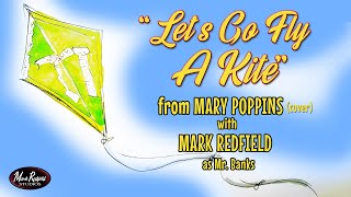 quotLets Go Fly A Kitequot From Mary Poppins cover with Mark Redfield as Mr Banks [upl. by Enomis9]