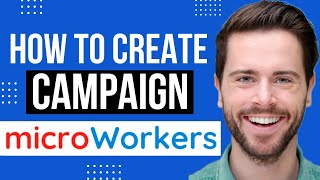 How To Create Campaign In Microworkers  Microworkers Tutorial 2022 [upl. by Ita]